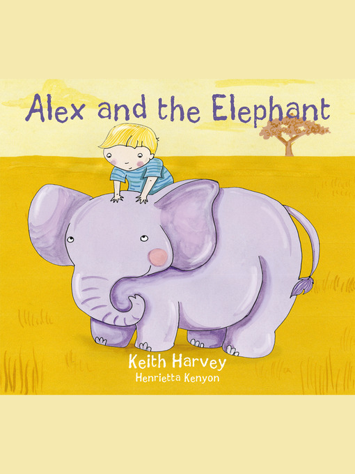 Title details for Alex and the Elephant by Keith Harvey - Available